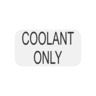 DECAL - COOLANT ONLY