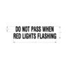 DECAL - DO NOT PASS WHEN RED LIGHTS FLASHING, 3 INCH LETTER